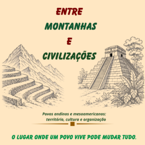 Entre montanhas e civilizações. Povos andinos e mesoamericanos: território, cultura e organização